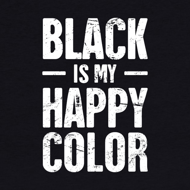 Black Is My Happy Color | Funny Goth Design by MeatMan